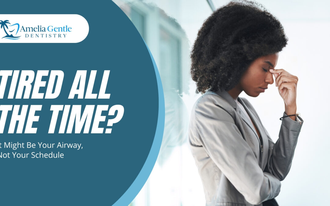 Tired All the Time? It Might Be Your Airway, Not Your Schedule